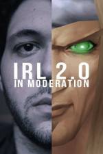 Watch IRL 2.0 in Moderation Tvmuse