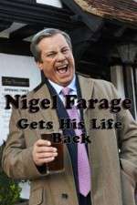 Watch Nigel Farage Gets His Life Back Tvmuse