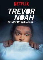 Watch Trevor Noah: Afraid of the Dark (TV Special 2017) Tvmuse