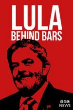 Watch Lula: Behind Bars Tvmuse