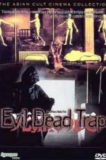 Watch Evil Dead Trap Tvmuse