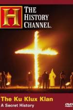 Watch History Channel The Ku Klux Klan - A Secret History Tvmuse