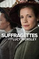 Watch Suffragettes with Lucy Worsley Tvmuse