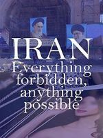 Watch Iran: Everything Forbidden, Anything Possible Tvmuse