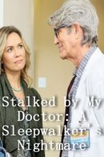Watch Stalked by My Doctor: A Sleepwalker\'s Nightmare Tvmuse