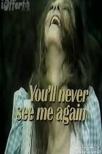 Watch You'll Never See Me Again Tvmuse