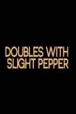 Watch Doubles with Slight Pepper Tvmuse