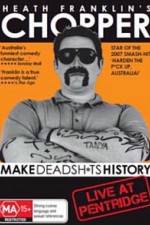 Watch Heath Franklins: Chopper Make Deadshits History - Live at Pentridge Tvmuse