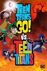 Watch Teen Titans Go! Vs. Teen Titans Tvmuse