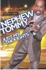 Watch Nephew Tommy: Just My Thoughts Tvmuse