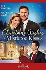 Watch Christmas Wishes & Mistletoe Kisses Tvmuse