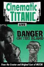 Watch Cinematic Titanic: Danger on Tiki Island Tvmuse