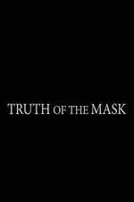 Watch Truth of the Mask Tvmuse