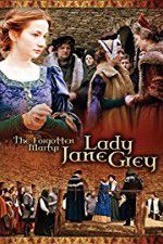 Watch The Forgotten Martyr: Lady Jane Grey Tvmuse