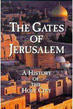 Watch The Gates of Jerusalem A History of the Holy City Tvmuse