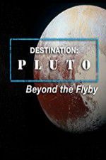 Watch Destination: Pluto Beyond the Flyby Tvmuse
