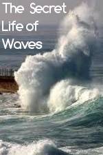 Watch The Secret Life of Waves Tvmuse