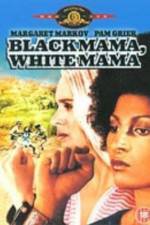 Watch Black Mama White Mama Tvmuse