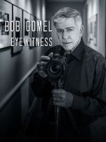 Watch Bob Gomel: Eyewitness Tvmuse