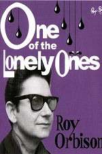 Watch Roy Orbison: One of the Lonely Ones Tvmuse