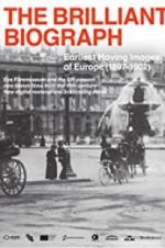 Watch The Brilliant Biograph: Earliest Moving Images of Europe (1897-1902) Tvmuse