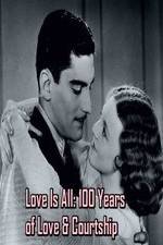 Watch Love Is All: 100 Years of Love & Courtship Tvmuse