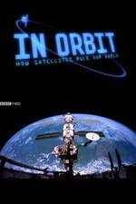 Watch In Orbit: How Satellites Rule Our World Tvmuse