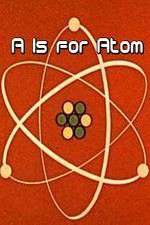 Watch A Is for Atom Tvmuse