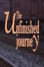 Watch The Unfinished Journey Tvmuse