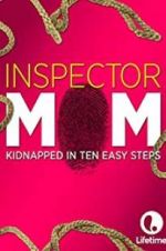 Watch Inspector Mom: Kidnapped in Ten Easy Steps Tvmuse