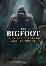 Watch The Bigfoot of Bailey Colorado and Its Portal Tvmuse