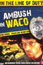 Watch Ambush in Waco In the Line of Duty Tvmuse