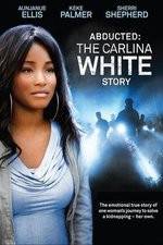 Watch Abducted The Carlina White Story Tvmuse