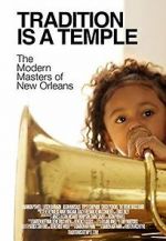 Watch Tradition Is a Temple: The Modern Masters of New Orleans Tvmuse