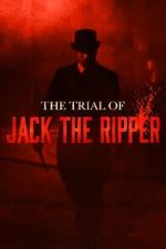 Watch The Trial of Jack the Ripper Tvmuse