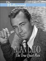 Watch Alan Ladd: The True Quiet Man Tvmuse