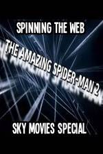 Watch Amazing Spider-Man 2 Spinning The Web Sky Movies Special Tvmuse