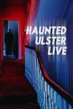 Watch Haunted Ulster Live Tvmuse