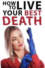 Watch How to Live Your Best Death Tvmuse