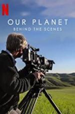 Watch Our Planet: Behind the Scenes Tvmuse