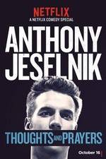 Watch Anthony Jeselnik: Thoughts and Prayers Tvmuse