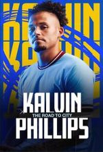 Watch Kalvin Phillips: The Road to City Tvmuse
