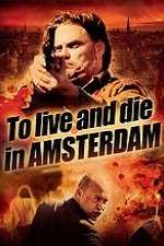 Watch To Live and Die in Amsterdam Tvmuse