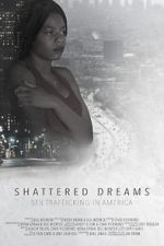 Watch Shattered Dreams: Sex Trafficking in America Tvmuse