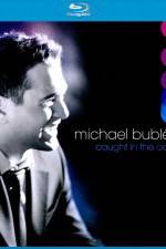 Watch Michael Buble Caught In The Act Tvmuse