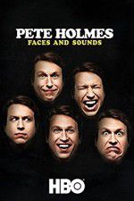 Watch Pete Holmes: Faces and Sounds Tvmuse