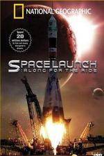 Watch National Geographic Special Space Launch - Along For the Ride Tvmuse