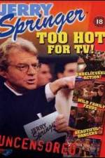 Watch Jerry Springer Too Hot for TV Tvmuse