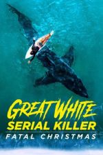 Watch Great White Serial Killer: Fatal Christmas Tvmuse