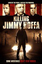 Watch Killing Jimmy Hoffa Tvmuse